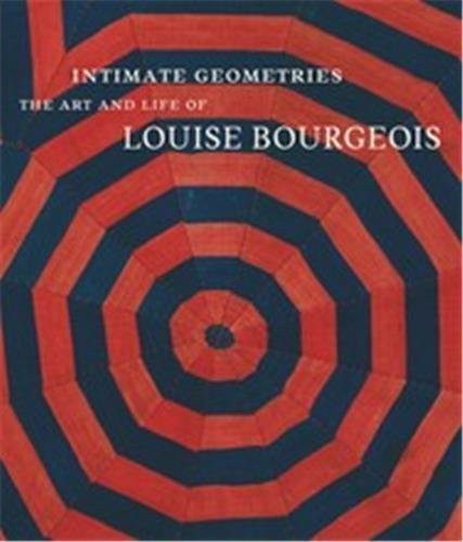 Intimate Geometries: The Art and Life of Louise Bourgeois cover