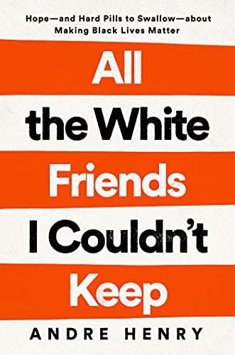 All the White Friends I Couldn't Keep // Hope--and Hard Pills to Swallow--About Fighting for Black Lives cover