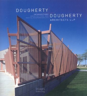Dougherty + Dougherty Architects LLP: Intersections Architecture and Social Responsiblity cover