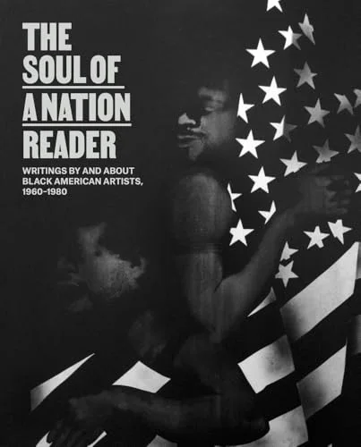 The Soul of a Nation Reader // Writings by and about Black American Artists, 1960 - 1980 cover