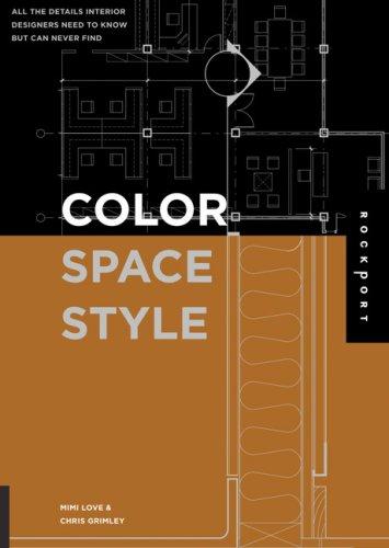 Color, Space, and Style: All the Details Interior Designers Need to Know But Can Never Find cover