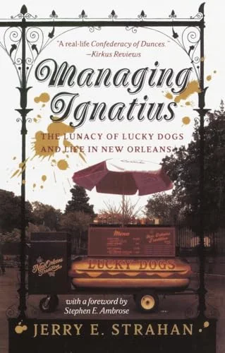 Managing Ignatius: The Lunacy of Lucky Dogs and Life in New Orleans cover