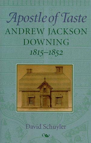 Apostle of Taste: Andrew Jackson Downing, 1815-1852 (Creating the North American Landscape) cover