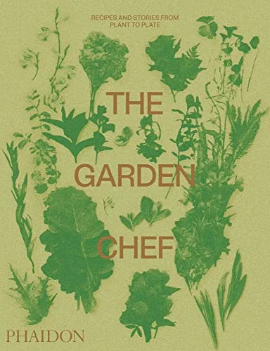 The Garden Chef: Recipes and Stories from Plant to Plate cover