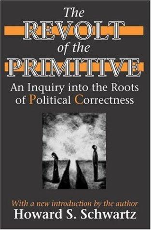 The Revolt of the Primitive: An Inquiry into the Roots of Political Correctness cover