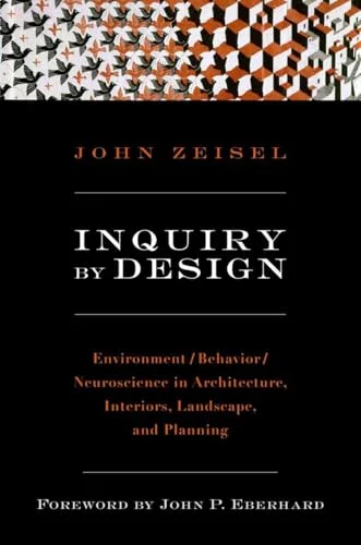 Inquiry by Design: Environment/Behavior/Neuroscience in Architecture, Interiors, Landscape, and Planning (Revised) cover