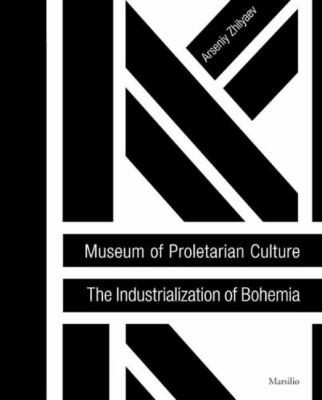 Museum of Proletarian Culture: The Industrialization of Bohemia cover