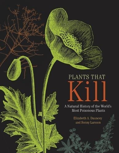 Plants That Kill: A Natural History of the World's Most Poisonous Plants cover