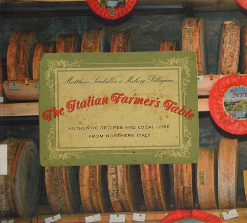 Italian Farmer's Table: Authentic Recipes and Local Lore from Northern Italy cover