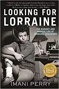Looking for Lorraine // The Radiant & Radical Life of Lorraine Hansberry cover