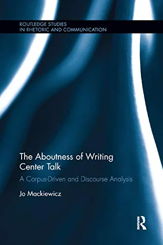 The Aboutness of Writing Center Talk: A Corpus-Driven and Discourse Analysis cover