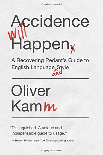 Accidence Will Happen: A Recovering Pedant's Guide to English Language and Style cover