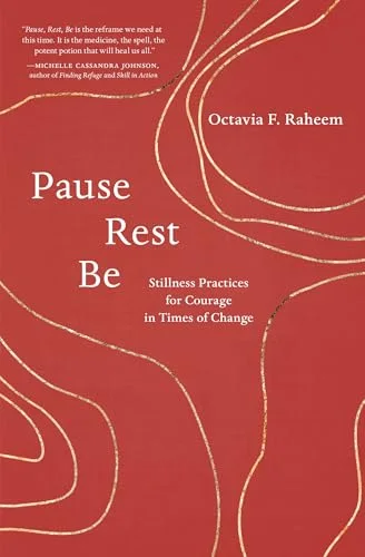 Pause, Rest, Be // Stillness Practices for Courage in Times of Change cover