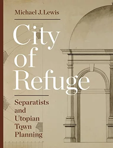 City of Refuge: Separatists and Utopian Town Planning cover
