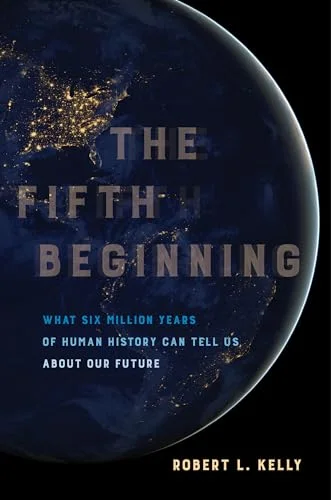 Fifth Beginning: What Six Million Years of Human History Can Tell Us about Our Future cover