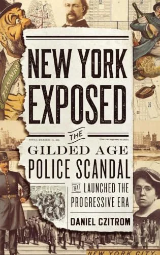 New York Exposed: The Gilded Age Police Scandal That Launched the Progressive Era cover
