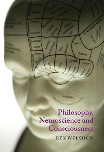Philosophy, Neuroscience, and Consciousness cover
