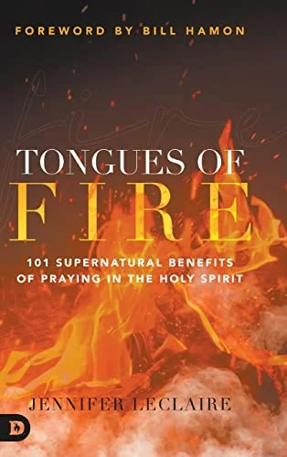 Tongues of Fire: 101 Supernatural Benefits of Praying in the Holy Spirit cover