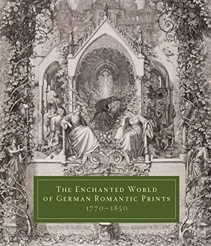 The Enchanted World of German Romantic Prints, 1770–1850 cover