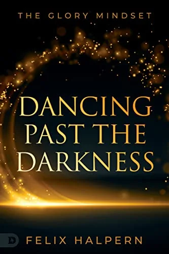 Dancing Past the Darkness: The Glory Mindset cover
