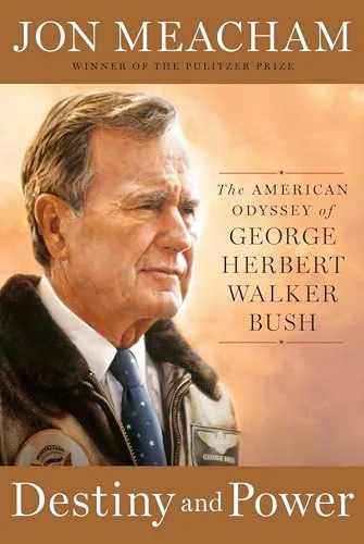 Destiny and Power: The American Odyssey of George Herbert Walker Bush cover