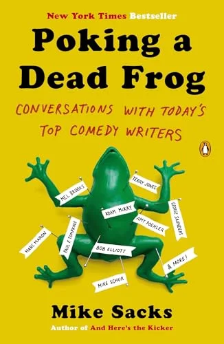 Poking a Dead Frog: Conversations with Today’s Top Comedy Writers cover