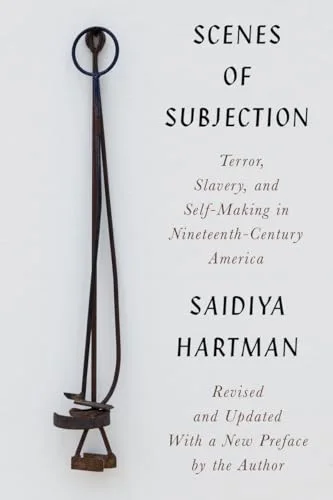 Scenes of Subjection // Terror, Slavery, and Self-Making in Nineteenth-Century America cover