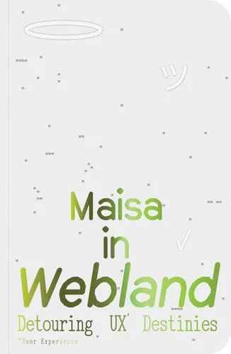 Maisa in Webland: Detouring UX Destinies cover