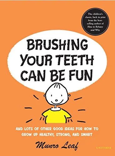 Brushing Your Teeth Can Be Fun: And Lots of Other Good Ideas for How to Grow Up Healthy, Strong, and Smart cover