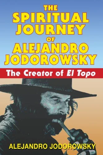 The Spiritual Journey of Alejandro Jodorowsky: The Creator of El Topo cover