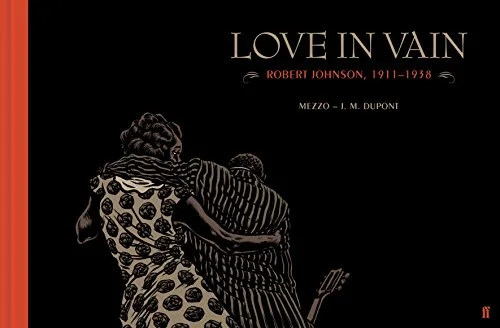 Love in Vain: Robert Johnson 1911-1938, the Graphic Novel cover