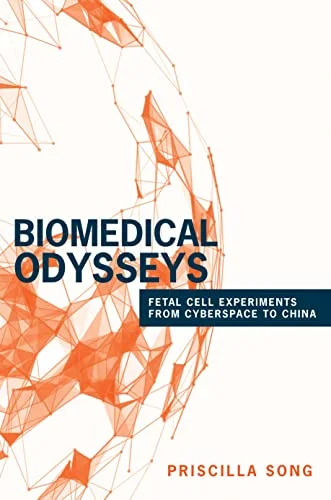 Biomedical Odysseys: Fetal Cell Experiments from Cyberspace to China cover