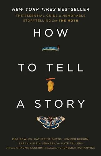 How to Tell a Story // The Essential Guide to Memorable Storytelling from the Moth cover