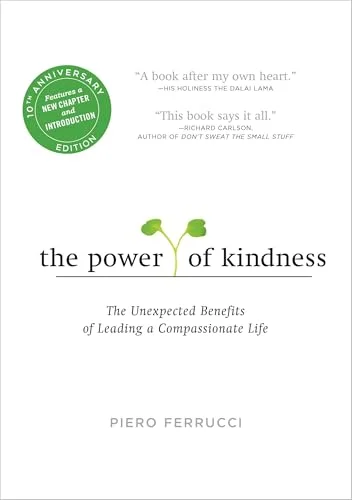 Power of Kindness: The Unexpected Benefits of Leading a Compassionate Life--Tenth Anniversary Edition cover