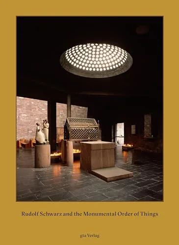 Rudolf Schwarz and the Monumental Order of Things cover