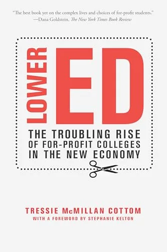 Lower Ed // The Troubling Rise of For-Profit Colleges in the New Economy cover