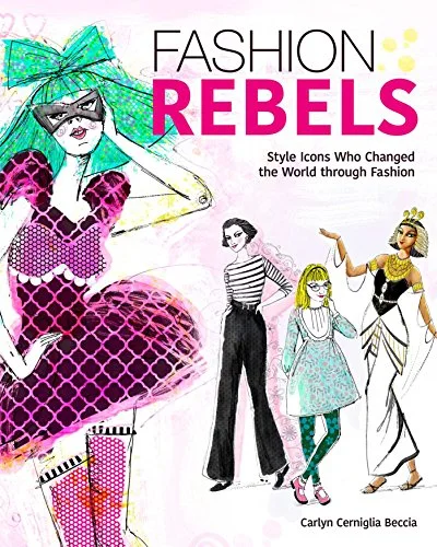 Fashion Rebels: Style Icons Who Changed the World Through Fashion cover