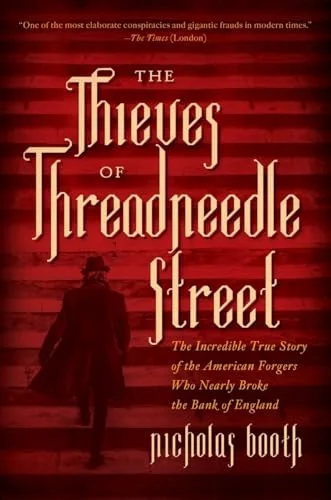 Thieves of Threadneedle Street: The Incredible True Story of the American Forgers Who Nearly Broke the Bank of England cover