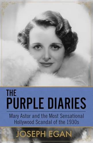 Purple Diaries: Mary Astor and the Most Sensational Hollywood Scandal of the 1930s cover