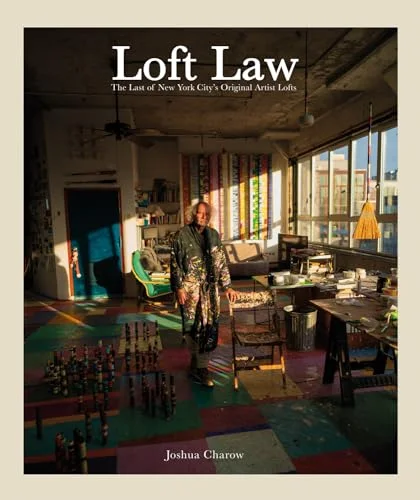 Loft Law. The Last of New York City's Original Artist Lofts cover