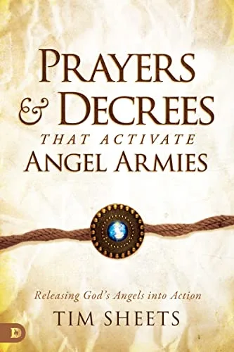 Prayers and Decrees that Activate Angel Armies: Releasing God's Angels into Action cover