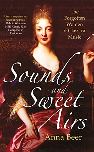 Sounds and Sweet Airs: The Forgotten Women of Classical Music cover