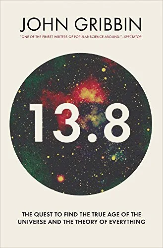 13.8: The Quest to Find the True Age of the Universe and the Theory of Everything cover