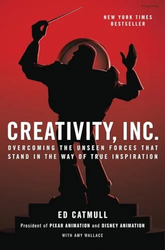 Creativity Inc. // Overcoming the Unseen Forces That Stand in the Way of True Inspiration cover