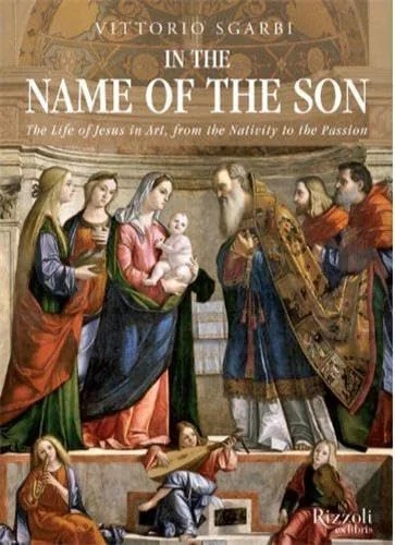In the Name of the Son: The Life of Jesus in Art, from the Nativity to the Passion cover