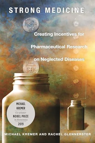 Strong Medicine: Creating Incentives for Pharmaceutical Research on Neglected Diseases cover