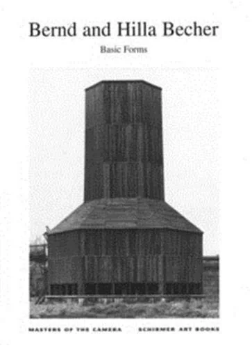 Bernd and Hilla Becher: Basic Forms cover