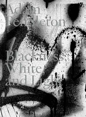 Adam Pendleton: Blackness, White, and Light cover