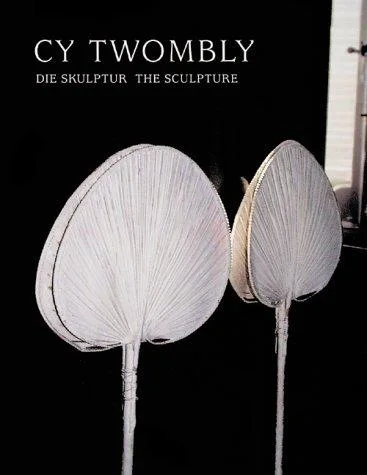 Cy Twombly: Paintings, Works on Paper, Sculpture cover